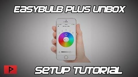 Easybulb Plus Unbox and Setup Tutorial