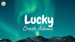 Video thumbnail of "Crash Adams - Lucky (Lyrics)"