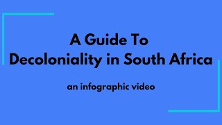 A Guide to Decoloniality in South Africa | An Infographic Video