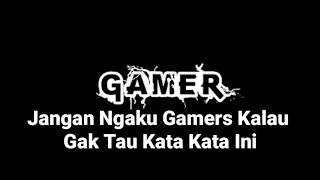 Kata Kata Anak Gamers(Jangan Ngaku Gamers Kalau Gak Tau Kata Kata Ini)