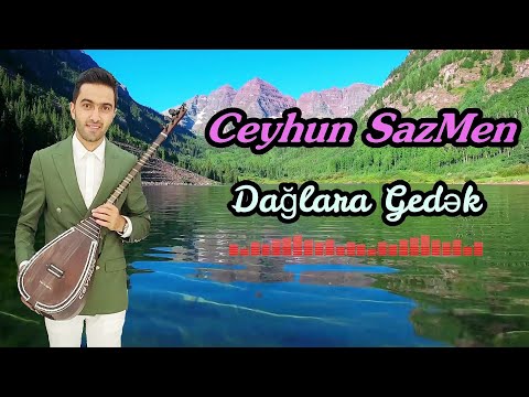 Yeni Oyun Havasi Daglara gedek - SazMen Ceyhun Yeni ŞƏN Mahanılar Daglar gedək Yeni Mahnilar