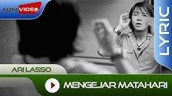 Lirik lagu Ari Lasso - Mengejar Matahari  - Durasi: 3:10. 