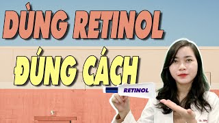 Bật mí cách dùng RETINOL hiệu quả cho người mới BẮT ĐẦU | Bs Nguyễn Ngọc