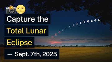 How to Photograph the Total Lunar Eclipse on September 7th, 2025 | Step by Step 🌕📸