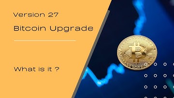 V27 - Bitcoin upgrade 2024. What is it 🤔