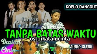 Tanpa Batas Waktu Koplo Ost. Ikatan Cinta Rcti Koplo (Cover Kendang) Aldebaran dan andin romantis