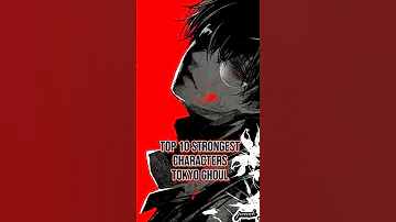 Top 10 Strongest characters Tokyo Ghoul #tokyoghoul #anime #kaneki #suzuyajuuzou