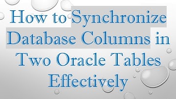 How to Synchronize Database Columns in Two Oracle Tables Effectively