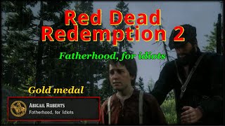 RDR2 - Mission #80 - Fatherhood, for idiots GOLD walktrough, HIGH HONOR, PC, 4K, ULTRA
