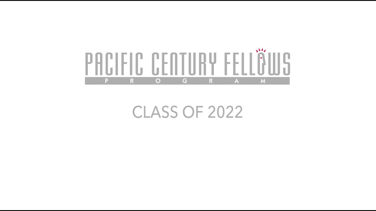 Pacific Century Fellows 2019-2022 Retrospective Video
