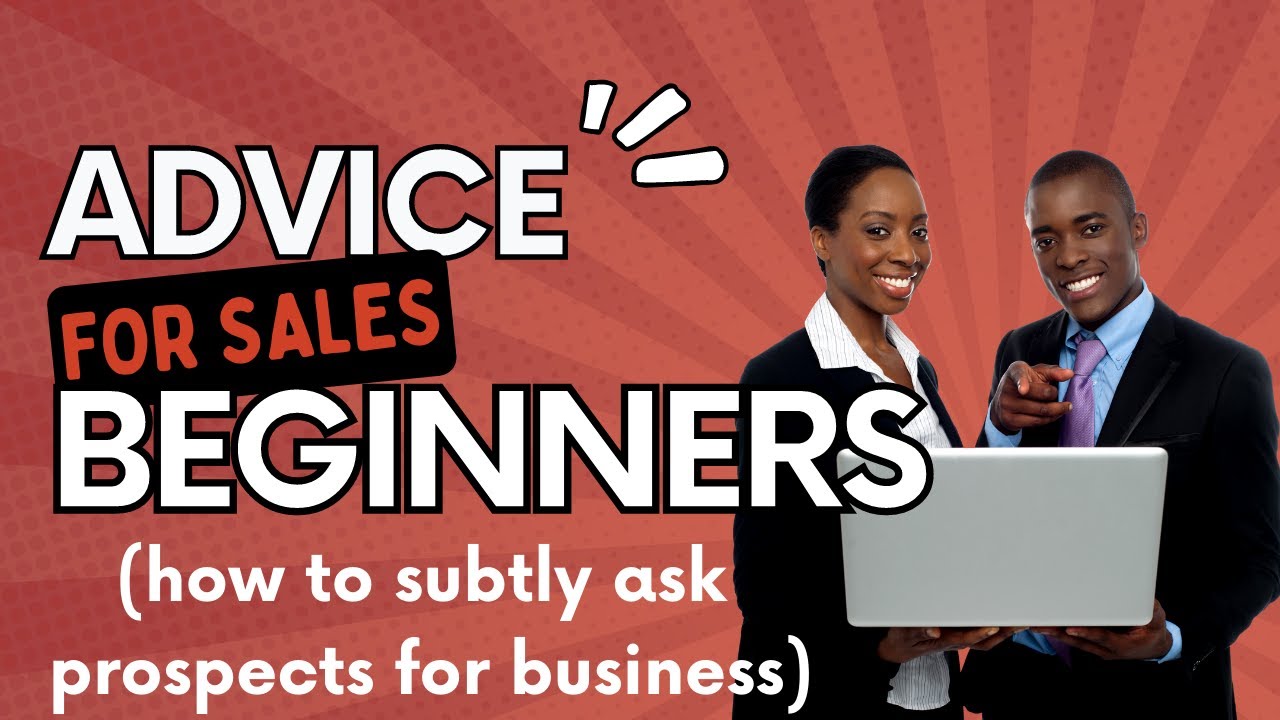 advice-for-sales-beginners-how-to-subtly-ask-prospects-for-business