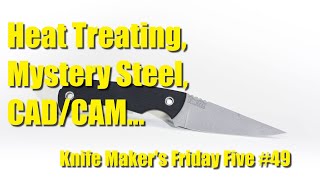CAD/CAM for Knife Makers, Heat Treating, Viewer Mail:  Knife Makers' Friday Five #49