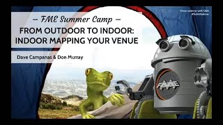 From Outdoor to Indoor: 3D and Venue Mapping – FME Summer Camp