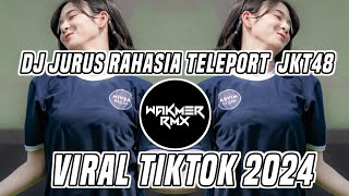 DJ JURUS RAHASIA TELEPORT JKT48- VIRAL TIKTOK 2024