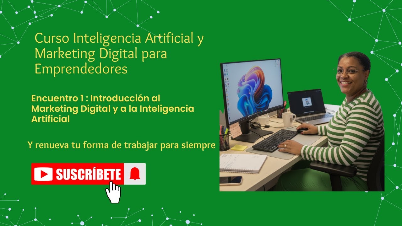 Curso IA y Marketing Digital para Emprendedores Encuentro No. 1