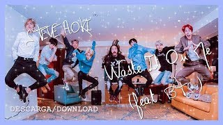 STEVE AOKI - Waste It On Me (feat. BTS) (DESCARGA/DOWNLOAD)