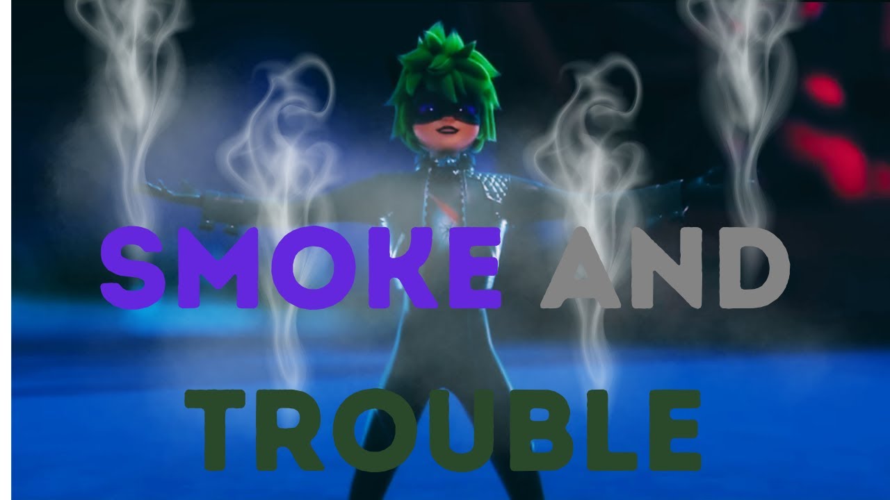 Claw Noir-AMV//Smoke And Trouble