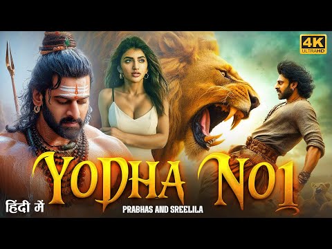 YODHA NO 1 Prabhas Sreeleela New Full Action Movie 2024 South Indian Hindi Dubbed Latest Movie 
