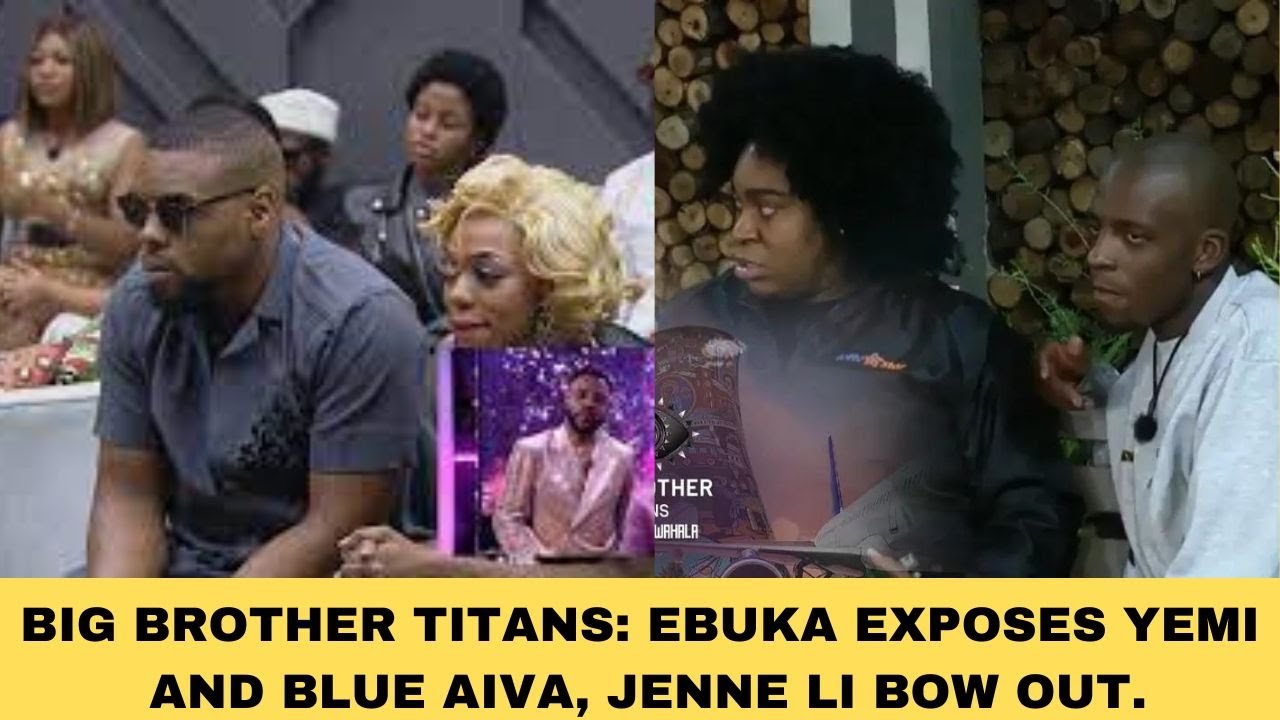 BIG BROTHER TITANS: EBUKA EXPOSES YEMI AND BLUE AIVA, JENNE LI BOW OUT.