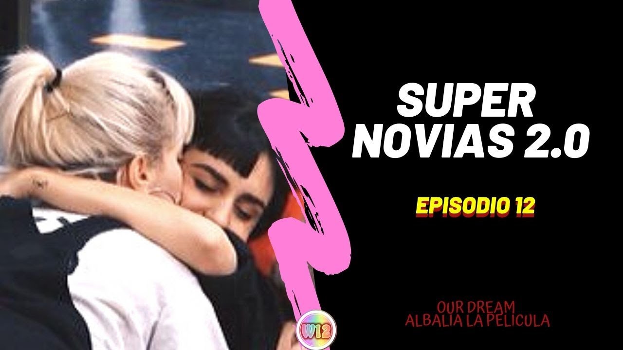 SÚPER NOVIAS 2.0 Ep 12 | Our Dream