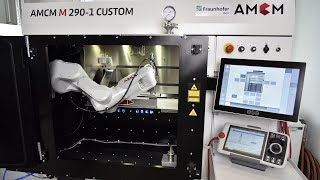 AMCM 3D-printing system with integrated robot arm for Fraunhofer IGCV