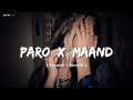 Paro X Maand - Mashup [ Slowed + Reverb ] | Lo-Fi Song | Nayan Lofi
