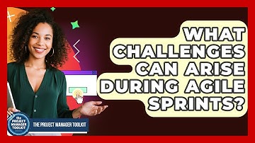 What Challenges Can Arise During Agile Sprints? | The Project Manager Toolkit News