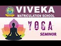 Yoga Seminar | Viveka Matriculation School | Ponnammapudur | Sendamangalam