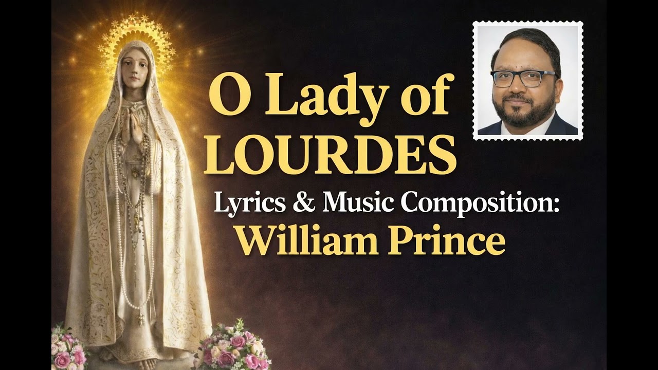 William Prince Presents | O Lady of Lourdes | Devotional Hymn | Lyrics & Music by William Prince.