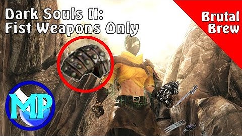 Can You Beat Dark Souls II with Fist Weapons Only?