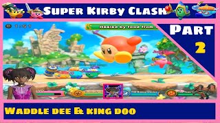 Super Kirby Clash Playthrough | Waddle Dee & King Doo | Part 2 🐲