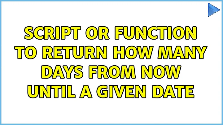 Ubuntu: Script or function to return how many days from now until a given date (6 Solutions!!)
