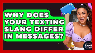 Why Does Your Texting Slang Differ In Messages? - SlangXplained
