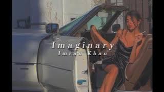 Imran Khan - Imaginary - [ slowed & reverb ]