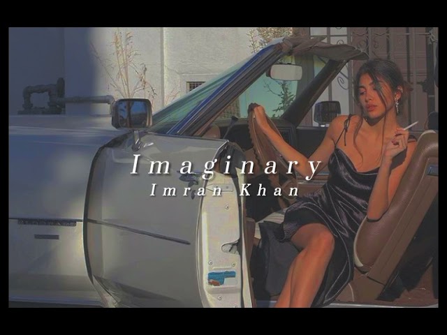 Imran Khan - Imaginary - [ slowed & reverb ] class=