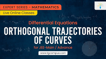 Orthogonal Trajectories of Curves | Differential Equations | JEE | Mathematics - TG Campus