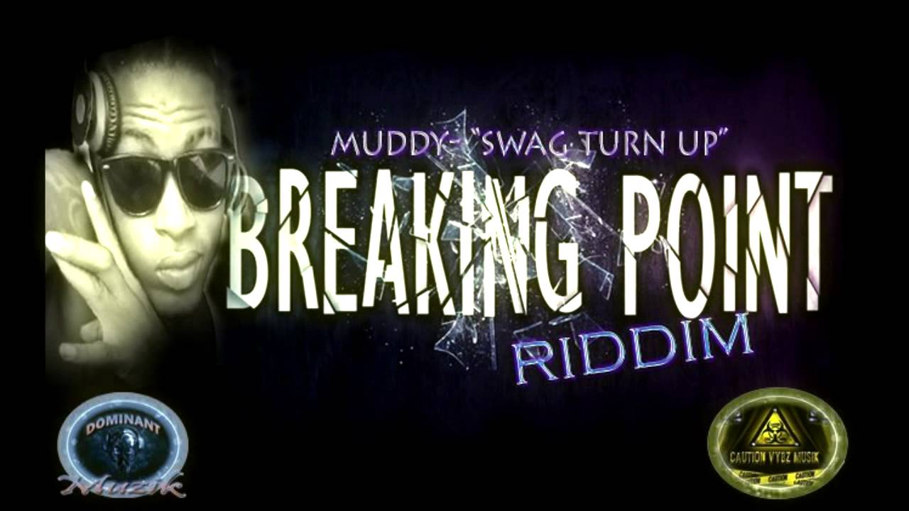 Muddy "Swag Turn Up" (100) Braking Point Riddim 2013 YouTube