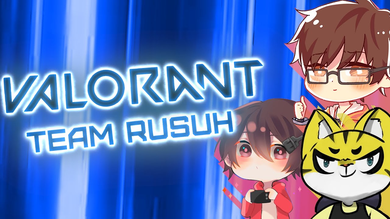 TEAM RUSUH  - 「VALORANT INDONESIA」ft @MILYHYA @Madelta dkk