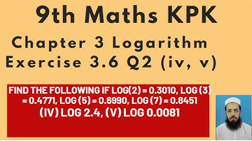 9th Maths Lecture 105 Chapter 3 Exercise 3.6 Q2 (iv, v) : Find (vi) Log 2.4, (v) Log 0.0081