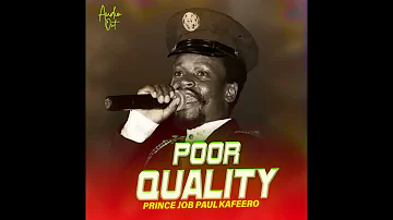 Poor Quality - Prince Job Paul Kafeero (Official Audio)