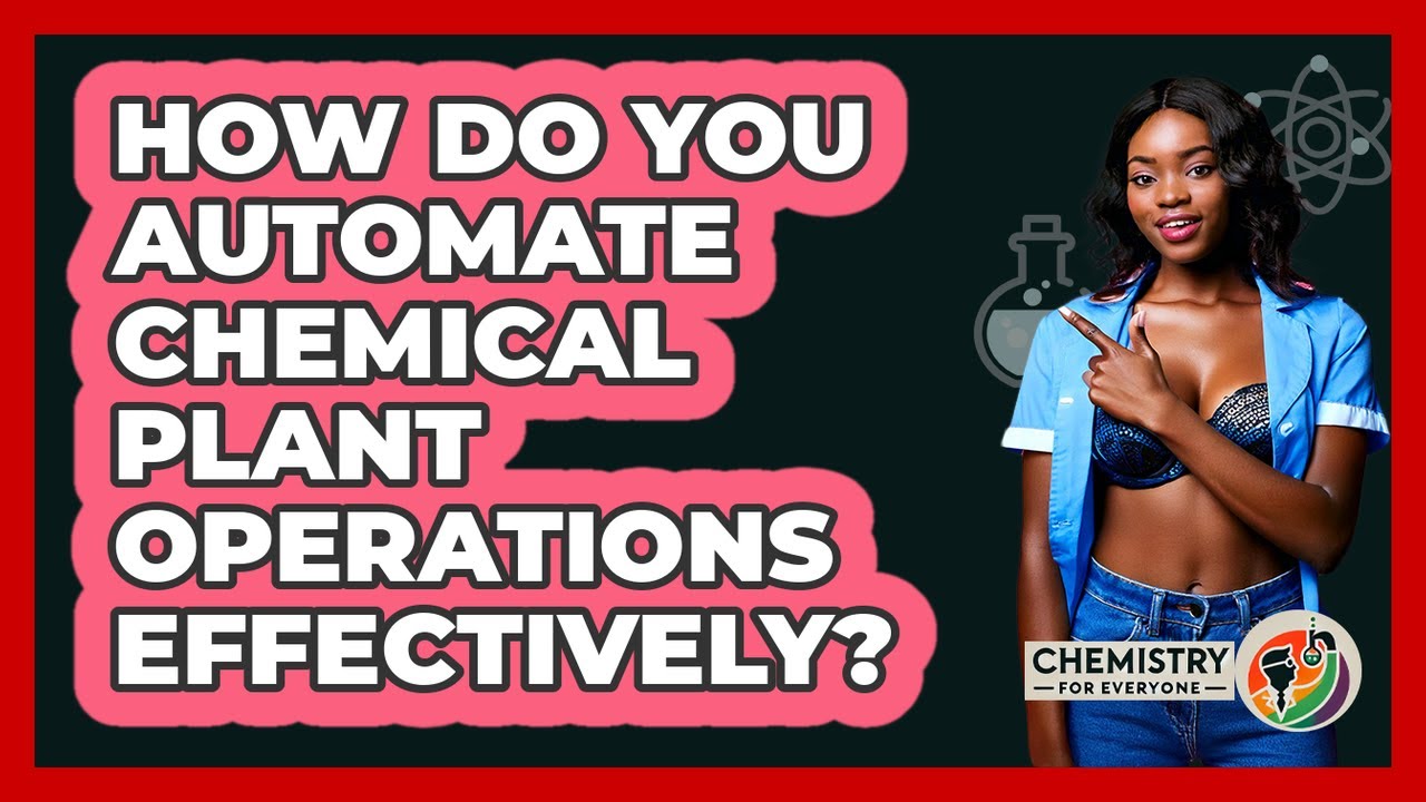 How Do You Automate Chemical Plant Operations Effectively? - Chemistry For Everyone