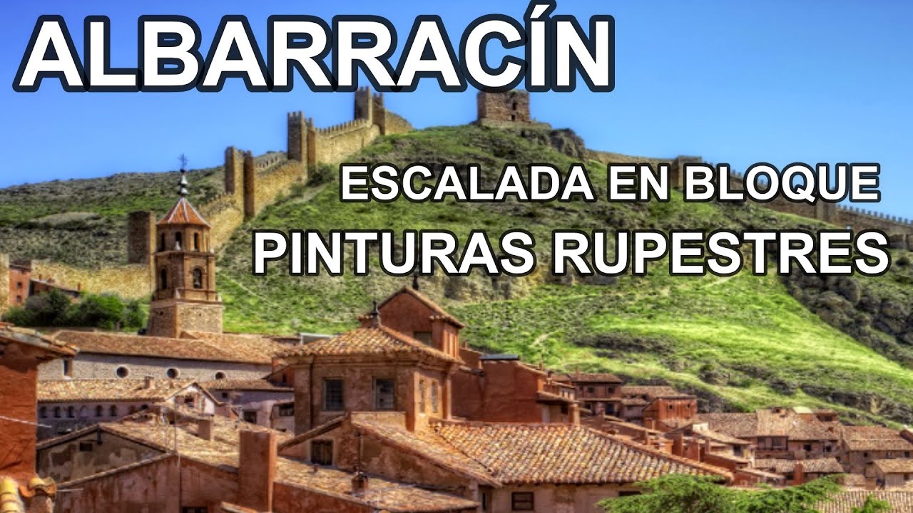 ALBARRACÍN EL PUEBLO MÁS BONITO DE ESPAÑA , SUS PINTURAS RUPESTRES Y SU ZONA DE ESCALADA DE BLOQUE.