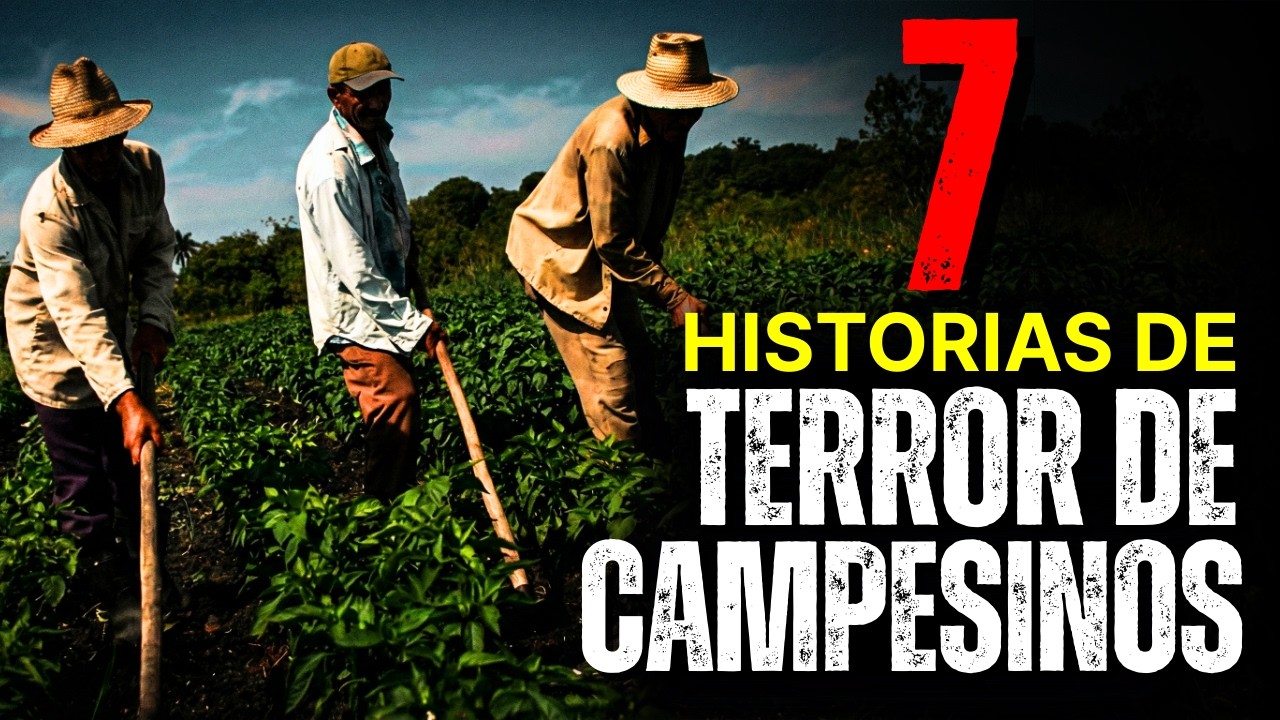7 HISTORIAS de TERROR de CAMPESINOS Y RANCHOS (HISTORIAS REALES) │Relatos Jamás Contados