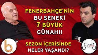 Fenerbahçe'nin Bu Seneki 7 Büyük Günahı! | Tek Tek Açıklanıyor!