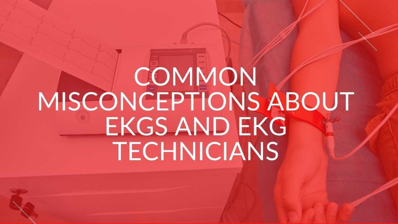 common-misconceptions-about-ekgs-and-ekg-technicians-youtube