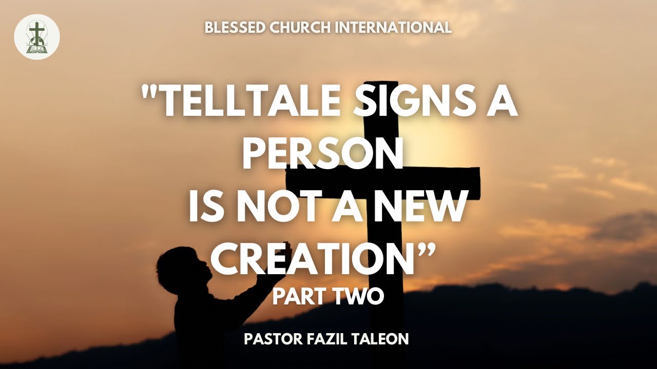20250629 BCI Service (“Telltale signs a person is not a new Creation ...