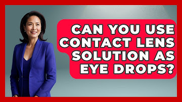 Can You Use Contact Lens Solution As Eye Drops? - Optometry Knowledge Base