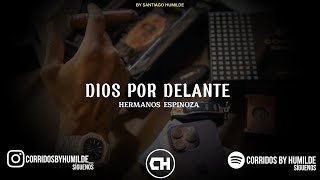 [LETRA] Dios Por Delante ✓ Hermanos Espinoza. [chingu3 su madr3 la pobreza viejo para a ya no vamos]