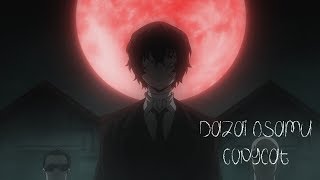 Dazai Osamu - Copycat [AMV]