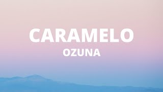Ozuna - Caramelo (Letra / Lyrics)